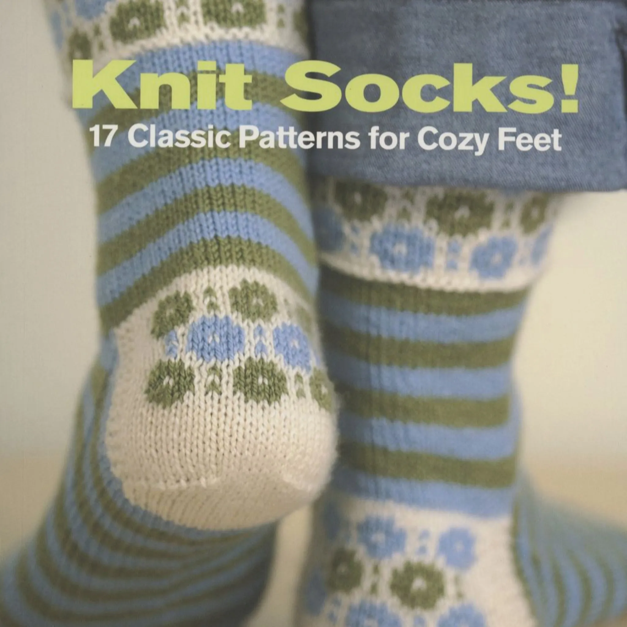 Knit Socks! 17 Classic Patterns for Cozy Feet